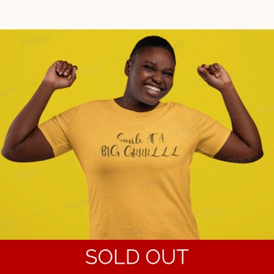 Smile at a Big Gurrrlll T Shirt